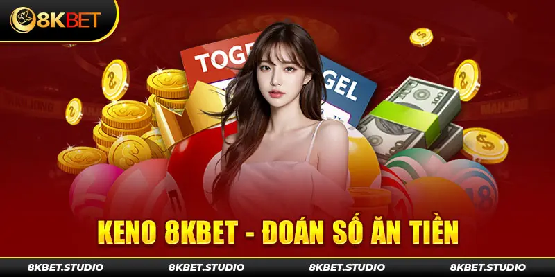 Keno 8kbet - Đoán số ăn tiền