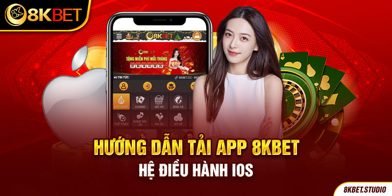 Hướng dẫn tải app 8kbet - Hệ điều hành IOS