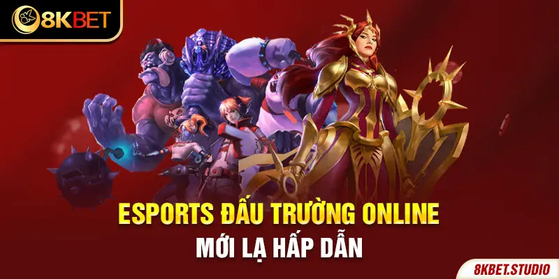 Esports đấu trường online mới lạ hấp dẫn