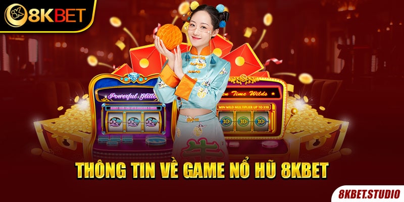 Thông tin về game nổ hũ 8kbet