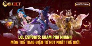 LOL Esports: Khám phá môn thể thao điện tử hot nhất thế giới