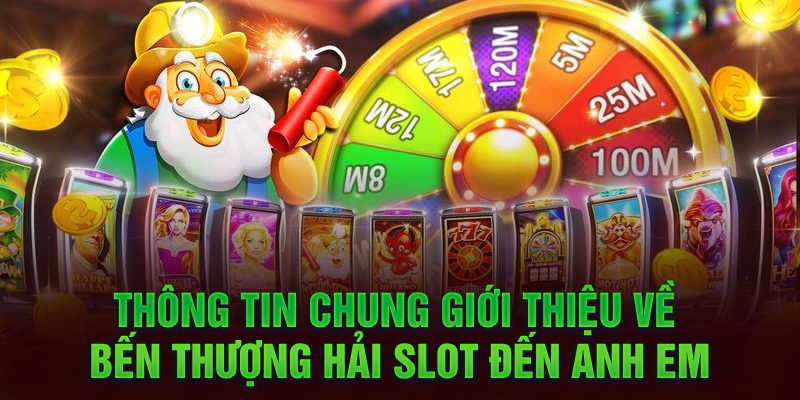 Thông tin chung giới thiệu về Bến Thượng Hải Slot đến anh em